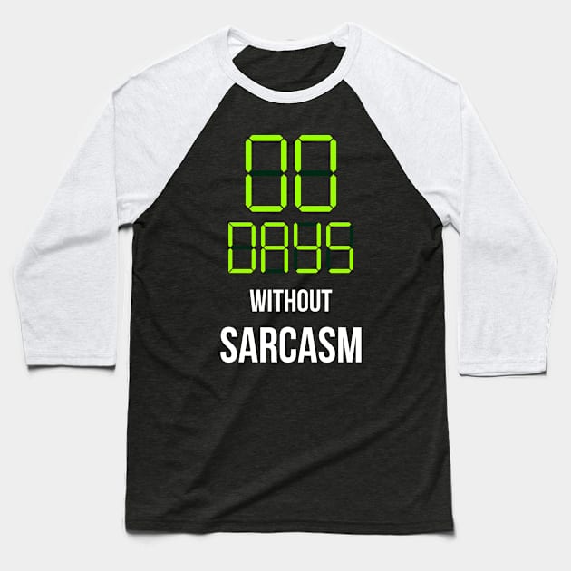 Mens Womens Funny Zero Days Without Sarcasm Sarcastic Humor Baseball T-Shirt by VomHaus